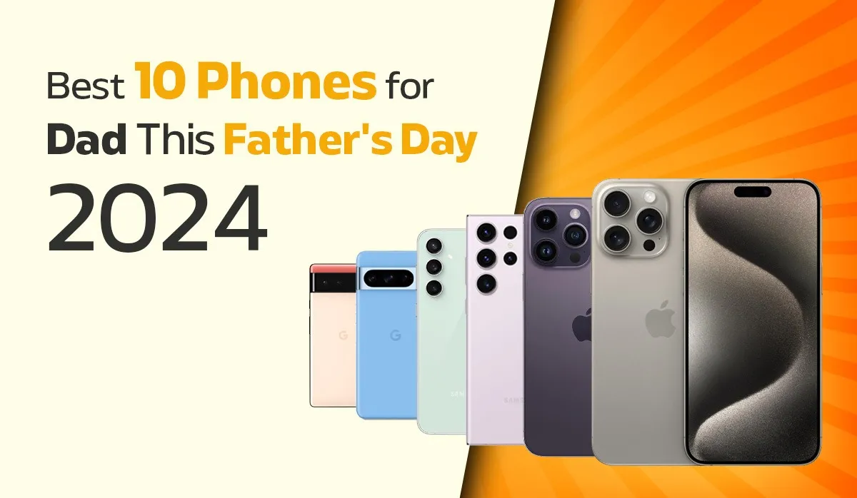 Top 10 Mobile Phones to Gift Your Dad on Father's Day Sale 2024